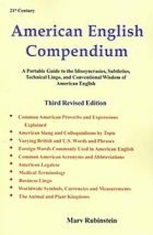 21st century american english compendium : a portable guide to the idiosyncrasies, subtleties, technical jargon, and conventional wisdom of american english