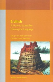 Gellish: A Generic Extensible Ontological Language - Design and Application of a Universal Data Structure