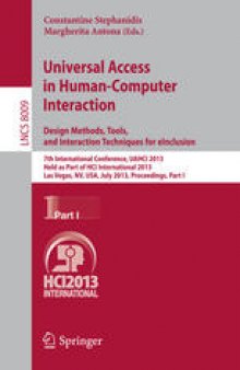 Universal Access in Human-Computer Interaction. Design Methods, Tools, and Interaction Techniques for eInclusion: 7th International Conference, UAHCI 2013, Held as Part of HCI International 2013, Las Vegas, NV, USA, July 21-26, 2013, Proceedings, Part I