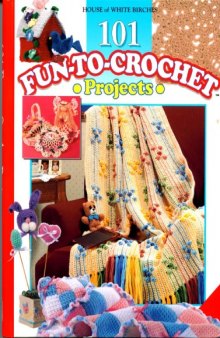 101 Fun to Crochet Projects