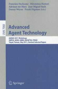 Advanced Agent Technology: AAMAS 2011 Workshops, AMPLE, AOSE, ARMS, DOCM3AS, ITMAS, Taipei, Taiwan, May 2-6, 2011. Revised Selected Papers