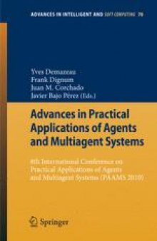 Advances in Practical Applications of Agents and Multiagent Systems: 8th International Conference on Practical Applications of Agents and Multiagent Systems (PAAMS 2010)