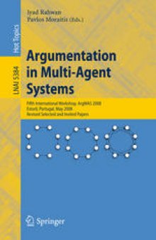 Argumentation in Multi-Agent Systems: Fifth International Workshop, ArgMAS 2008, Estoril, Portugal, May 12, 2008. Revised Selected and Invited Papers