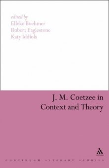 J.M. Coetzee in Context and Theory (Continuum Literary Studies)