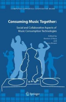 Consuming Music Together: Social and Collaborative Aspects of Music Consumption Technologies (Computer Supported Cooperative Work)