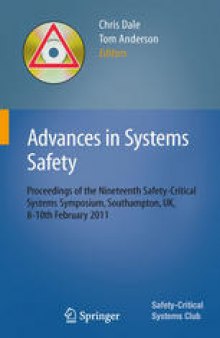Advances in Systems Safety: Proceedings of the Nineteenth Safety-Critical Systems Symposium, Southampton, UK, 8-10th February 2011