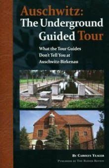 Auschwitz: The Underground Guided Tour - What the Tour Guides Don’t Tell You at Auschwitz-Birkenau