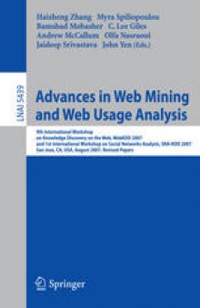 Advances in Web Mining and Web Usage Analysis: 9th International Workshop on Knowledge Discovery on the Web, WebKDD 2007, and 1st International Workshop on Social Networks Analysis, SNA-KDD 2007, San Jose, CA, USA, August 12-15, 2007. Revised Papers