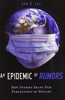 An epidemic of rumors : how stories shape our perception of disease