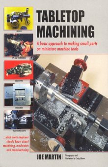 Tabletop Machining: A Basic Approach to Making Small Parts on Miniature Machine Tools