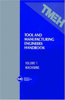 Tool and Manufacturing Engineers Handbook, Vol 1 : Machining