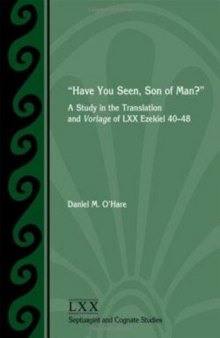 ''Have You Seen, Son of Man?'': A Study of the Translation and Vorlage of LXX Ezekiel 40-48