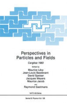 Perspectives in Particles and Fields: Cargèse 1983