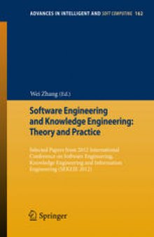 Software Engineering and Knowledge Engineering: Theory and Practice: Selected papers from 2012 International Conference on Software Engineering, Knowledge Engineering and Information Engineering (SEKEIE 2012)