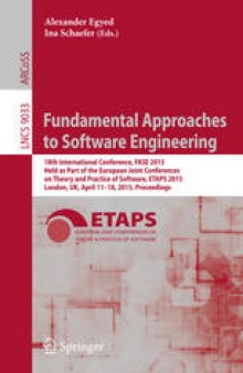 Fundamental Approaches to Software Engineering: 18th International Conference, FASE 2015, Held as Part of the European Joint Conferences on Theory and Practice of Software, ETAPS 2015, London, UK, April 11-18, 2015, Proceedings