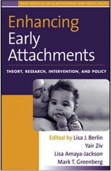 Enhancing Early Attachments: Theory, Research, Intervention, and Policy (The Duke Series in Child Develpment and Public Policy)