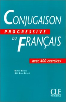 Conjugaison progressive du français : Cahier de 400 exercices