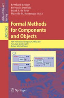 Formal Methods for Components and Objects: 10th International Symposium, FMCO 2011, Turin, Italy, October 3-5, 2011, Revised Selected Papers