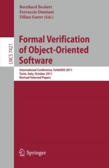 Formal Verification of Object-Oriented Software: International Conference, FoVeOOS 2011, Turin, Italy, October 5-7, 2011, Revised Selected Papers