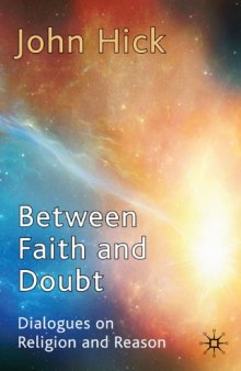 Between Faith and Doubt: Dialogues on Religion and Reason