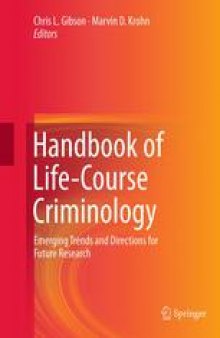 Handbook of Life-Course Criminology: Emerging Trends and Directions for Future Research