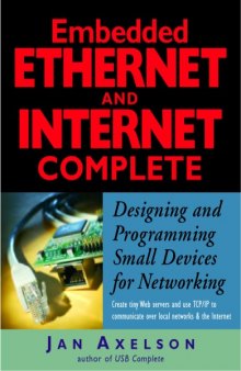 Embedded ethernet and internet complete : designing and programming small devices for networking
