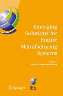 Emerging Solutions for Future Manufacturing Systems: IFP TC 5 / WG 5.5 Sixth IFIP International Conference on Information Technology for Balanced Automation Systems in Manufacturing and Services 27–29 September 2004, Vienna, Austria