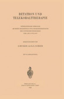 Betatron und Telekobalttherapie: Internationales Symposion am Czerny-Krankenhaus für Strahlenbehandlung der Universität Heidelberg Vom 1. Bis 3. Juli 1957