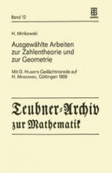 Ausgewählte Arbeiten zur Zahlentheorie und zur Geometrie: Mit D. Hilberts Gedächtnisrede auf H. Minkowski, Göttingen 1909