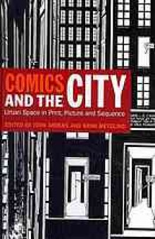 Comics and the city : urban space in print, picture, and sequence