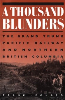A Thousand Blunders: The Grand Trunk Pacific Railway and Northern British Columbia