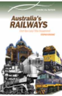 Australia's Railways. How The Land Was Conquered