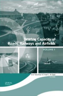 Bearing capacity of roads, railways and airfields: proceedings of the 8th International Conference on the Bearing Capacity of Roads and Airfields, Champaign, Illinois, USA, June 29-July 2, 2009