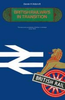British Railways in Transition: The Economic Problems of Britain’s Railways Since 1914
