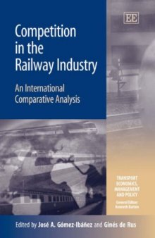 Competition in the Railway Industry: An International Comparative Analysis (Transport Economics, Management, and Policy)