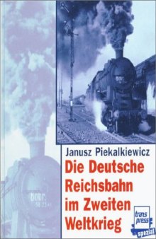 Die Deutsche Reichsbahn im Zweiten Weltkrieg (The German National Railway in the Second World War)