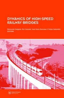 Dynamics of High-Speed Railway Bridges: Selected and revised papers from the Advanced Course on Dynamics of High-Speed Railway Bridges, Porto, Portugal, 20-23 September 2005