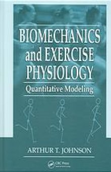 Biomechanics and exercise physiology : quantitative modeling