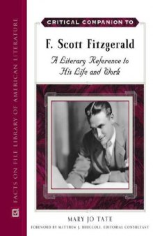 Critical Companion to F. Scott Fitzgerald: A Literary Reference to His Life And Work