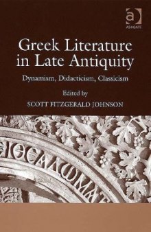 Greek Literature in Late Antiquity: Dynamism, Didacticism, Classicism