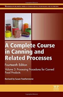A Complete Course in Canning and Related Processes, Fourteenth Edition: Volume 3 Processing Procedures for Canned Food Products