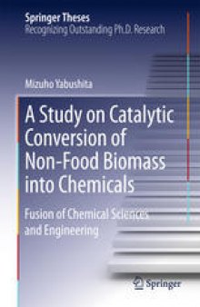 A Study on Catalytic Conversion of Non-Food Biomass into Chemicals: Fusion of Chemical Sciences and Engineering