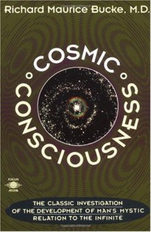 Cosmic Consciousness - A Study in the Evolution of the Human Mind (1905)