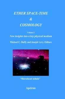 Ether space-time and cosmology: new insights into a key physical  medium, Volume 2