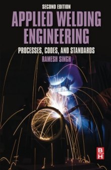 Applied Welding Engineering, Second Edition: Processes, Codes, and Standards