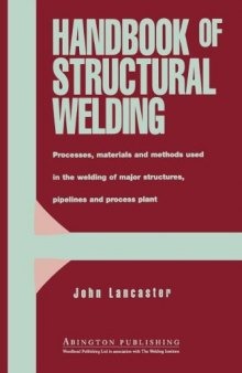 Handbook of Structural Welding, Processes, materials and methods used in the welding of major structures, pipelines and process plants.  