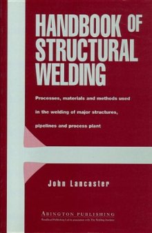 Handbook of Structural Welding. Processes, Materials and Methods Used in the Welding of Major Structures, Pipelines and Process Plant