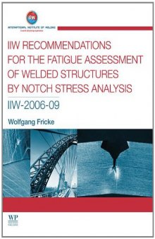 IIW recommendations for the fatigue assessment of welded structures by notch stress analysis: IIW-2006-09