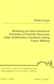Modelling and direct numerical simulation of dendritic structures under solidification conditions during fusion welding