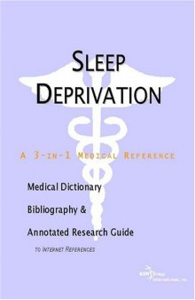 Sleep Deprivation - A Medical Dictionary, Bibliography, and Annotated Research Guide to Internet References